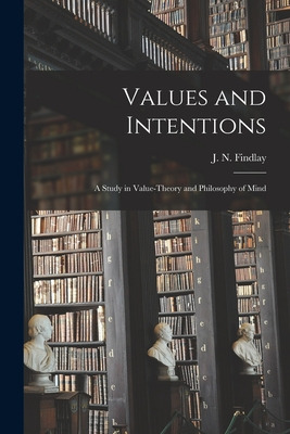 Libro Values And Intentions; A Study In Value-theory And ...