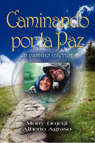 Caminando Por La Paz, Un Camino Interior, De Mony Dojeiji. Editorial Walking For Peace Publishing En Español