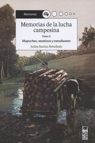 Libro Memorias De La Lucha Campesina. Mapuches, Mestizos Y