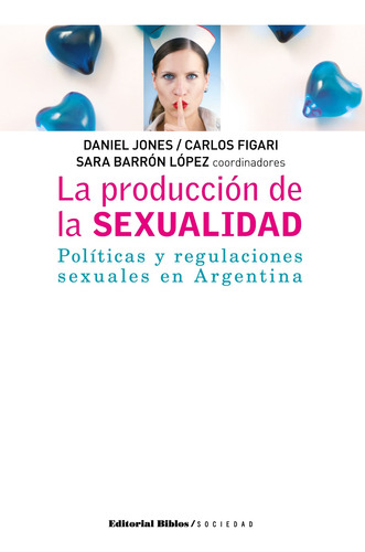 La Producción De La Sexualidad - Carlos Figari, Daniel Jones