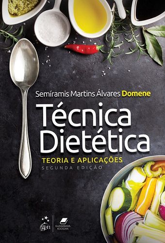 Técnica Dietética - Teoria e Aplicações, de Domene, Semíramis Martins Álvares. Editora Guanabara Koogan Ltda., capa mole em português, 2018