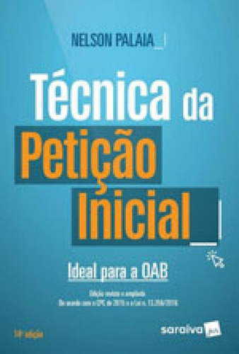 Técnica Da Petição Inicial: Ideal Para A Oab, De Palaia, Nelson. Editora Saraiva Jur, Capa Mole, Edição 14ª Edição - 2017 Em Português