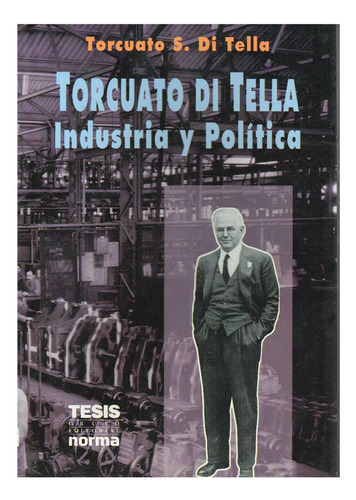 Torcuato Di Tella. Industria Y Politica