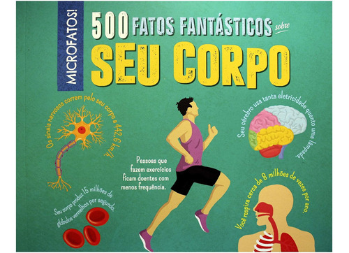 Livro 500 Fatos Fantasticos Sobre Seu Corpo