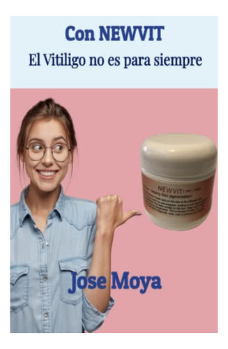 Libro : Con Newvit El Vitiligo No Es Para Siempre - Moya,..