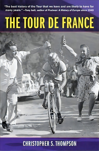 The Tour De France, Updated With A New Preface : A Cultural History, De Christopher S. Thompson. Editorial University Of California Press, Tapa Blanda En Inglés