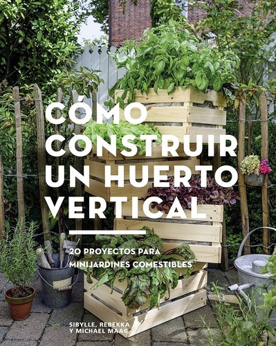 Cómo Construir Un Huerto Vertical - Sibylle