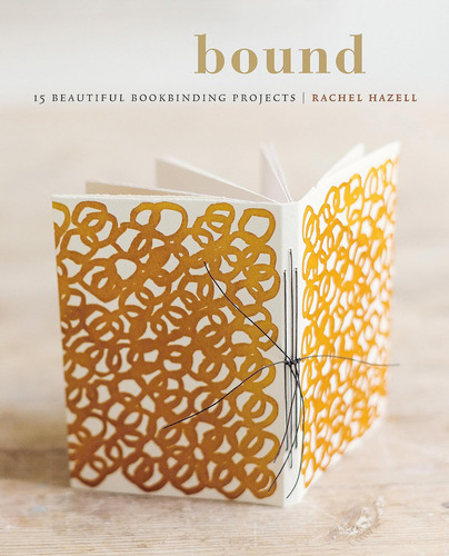 Libro: Bound: 15 Beautiful Bookbinding Projects