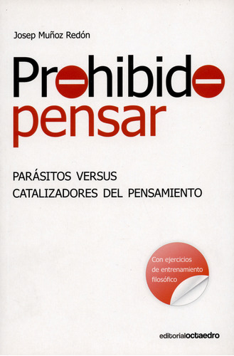 Libro Prohibido Pensar. Parásitos Versus Catalizadores Del Pensamiento, De Josep Muñoz Redón. Editorial Octaedro, Tapa Blanda, Edición 1 En Español, 2010