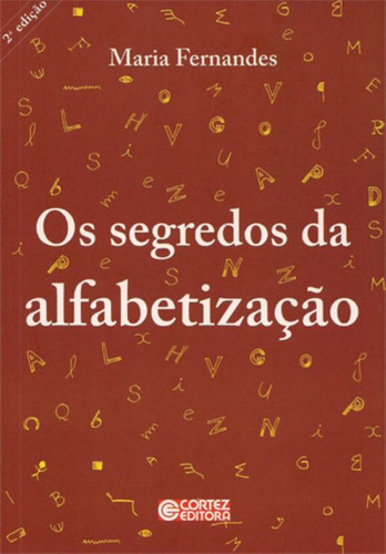 Os segredos da alfabetização, de Fernandes, Maria. Editorial Cortez Editora e Livraria LTDA, capa mole em português, 2010