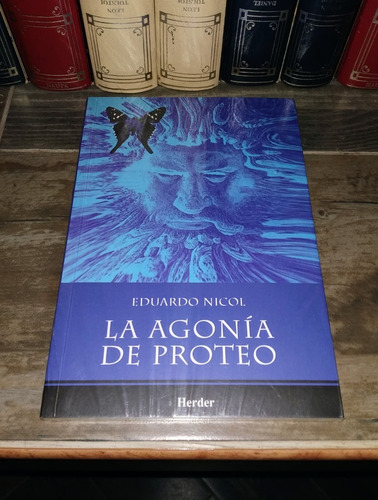 La Agonía De Proteo - Eduardo Nicol / Herder + Sorpresa