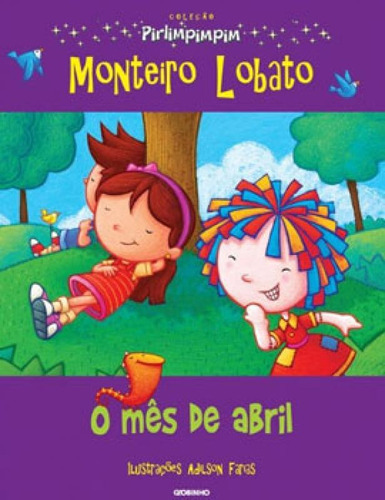 O Mês De Abril: Coleção Pirlimpimpim, De Lobato, Monteiro. Editora Globinho, Capa Mole, Edição 1ª Edição - 2013 Em Português