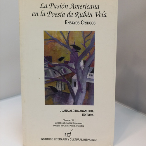 La Pasion Americana En La Poesia De Ruben Vela - Arancibia