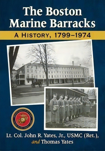 The Boston Marine Barracks, De John R. Yates. Editorial Mcfarland Co Inc, Tapa Blanda En Inglés