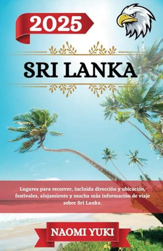 Sri Lanka Guia De Viaje 2025: Lugares Para Recorrer, Incluid