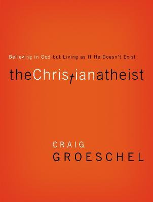 Libro The Christian Atheist - Craig Groeschel