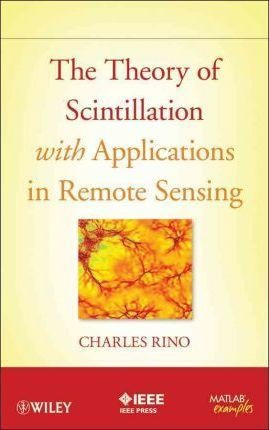 The Theory Of Scintillation With Applications In Remote S...