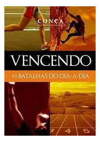 Livro Vencendo As Batalhas Do Dia-a-dia - Maria Da Conceição T.filha [2009]