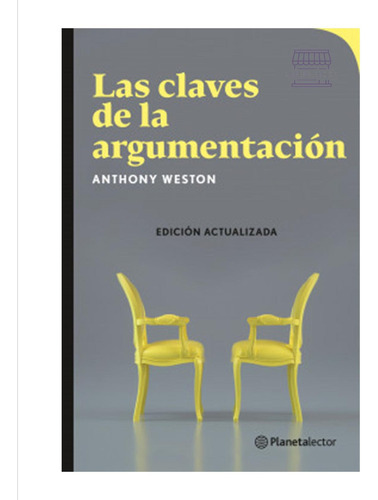 Las Claves De La Argumentación / Original, De Anthony Weston. Editorial Planeta Lector, Tapa Blanda, Edición 1 En Español, 2023