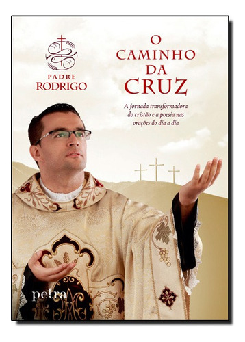 O Caminho Da Cruz, De Padre Rodrigo Silva Pereira. Editora Petra - Nf, Capa Mole Em Português, 2015