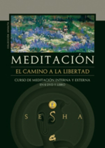 Meditacion. El Camino A La Libertad - Sesha