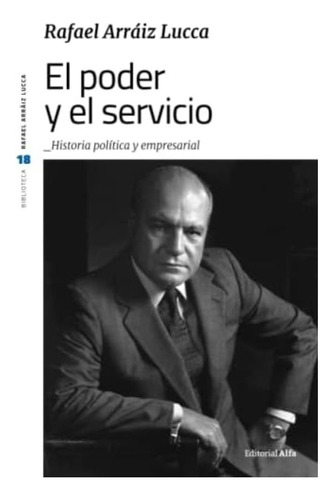 Libro: El Poder Y El Servicio: Historia Política Y Empresari