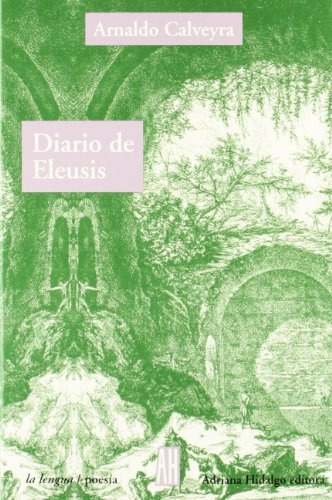 Diario De Eleusis, Calveyra, Ed. Ah