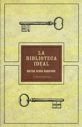 Biblioteca Ideal, La - Matias Serra Bradford