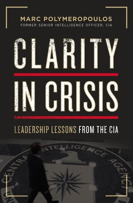 Libro Clarity In Crisis: Leadership Lessons From The Cia ...