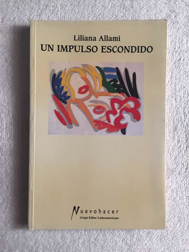 Un Impulso Escondido. Liliana Allami. Nuevohacer.