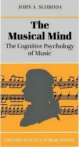 The Musical Mind, De John A. Sloboda. Editorial Oxford University Press, Tapa Blanda En Inglés