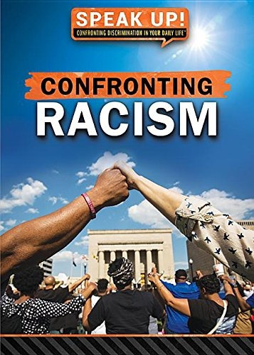 Confronting Racism (speak Up! Confronting Discrimination In 