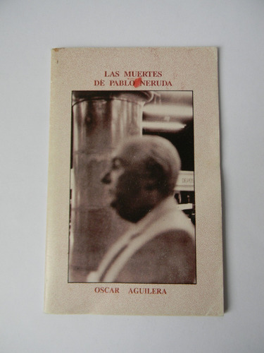 Las Muertes De Pablo Neruda 1994 Oscar Aguilera