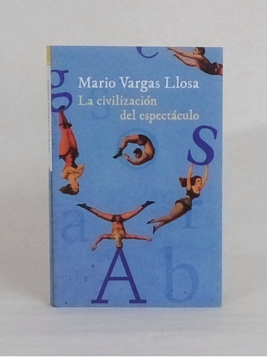 La Civilización Del Espectáculo / Mario Vargas Llosa [lcda]