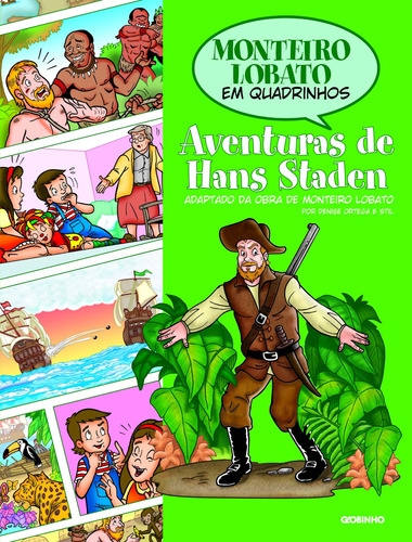 Monteiro Lobato em Quadrinhos - Aventuras de Hans Staden, de Ortega, Denise. Editora Globo S/A, capa mole em português, 2009