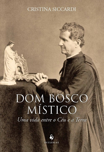 Dom Bosco Místico ( Cristina Siccardi )