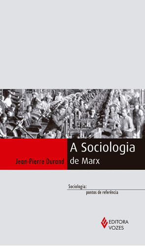 Sociologia de Marx, de Durand, Jean-Pierre. Editora Vozes Ltda., capa mole em português, 2016