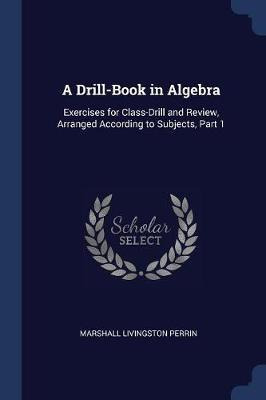 Libro A Drill-book In Algebra : Exercises For Class-drill...