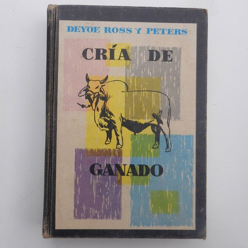 Cria De Ganado, Deryoe Ross Y Peters, Ed. Novaro Mc Graw Hil