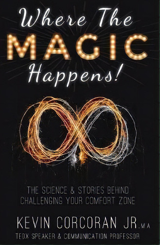 Where The Magic Happens!, De Jr Kevin Corcoran. Editorial Tradecraft Books, Tapa Blanda En Inglés