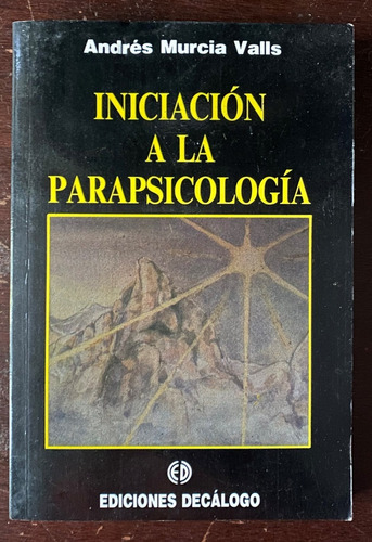 Iniciación A La Parapsicología / Andrés Murcia Vallas  Ger