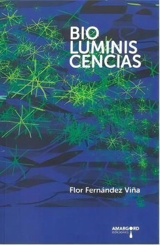 Bioluminiscencias, De Fernandez Viña, Flor. Editorial Amargord,ediciones, Tapa Blanda En Español