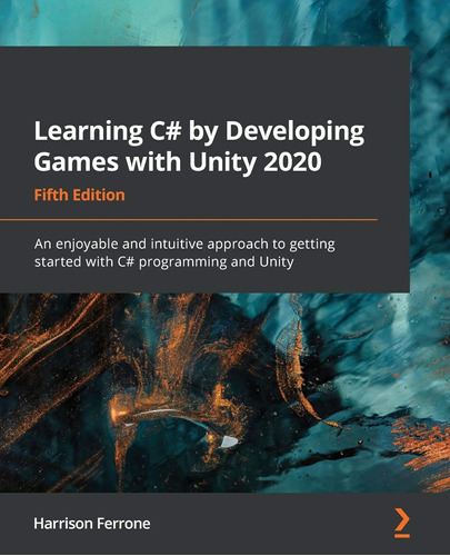 Learning C# By Developing Games With Unity 2020 / Harrison F