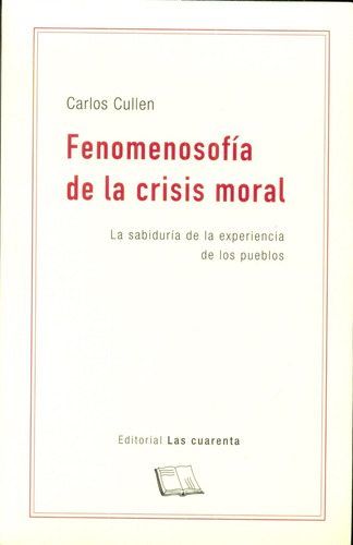 Fenomenosofia De La Crisis Moral - Carlos Cullen