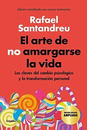 El Arte De No Amargarse La Vida (edición Especial): Las Clav