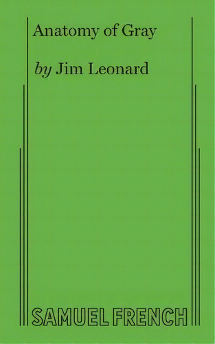 Anatomy Of Gray, De Jim Leonard. Editorial Samuel French Inc, Tapa Blanda En Inglés