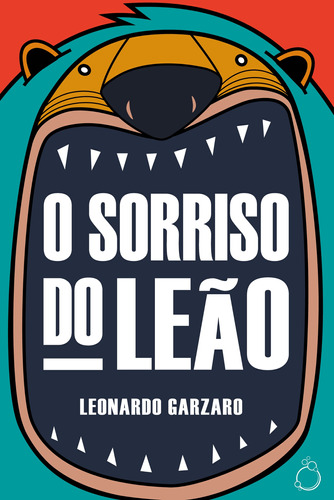 O Sorriso do Leão, de Leonardo, Garzaro. Editora Rua do Sabão Eireli, capa mole em português, 2019