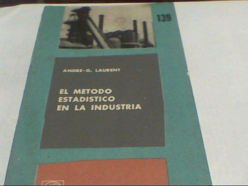 Andre G. Laurent - El Metodo Estadistico En La Industria (s)