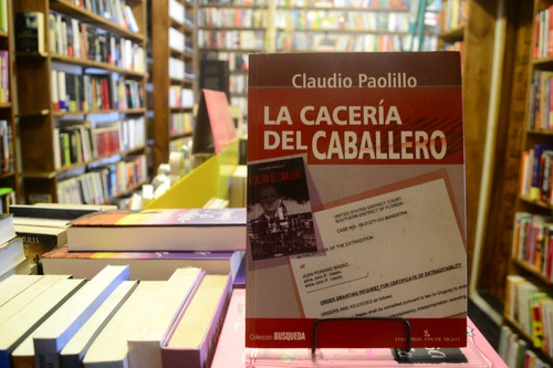 La Cacería Del Caballero. Claudio Paolillo.