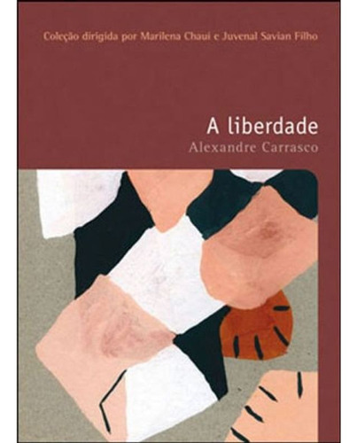 A liberdade, de Carrasco, Alexandre de Oliveira. Série Coleção Filosofia – O prazer do pensar Editora Wmf Martins Fontes Ltda, capa mole em português, 2011